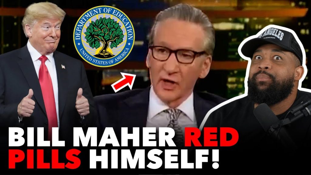 Bill Maher ADMITS Trump Was RIGHT About SLASHING Department of Education